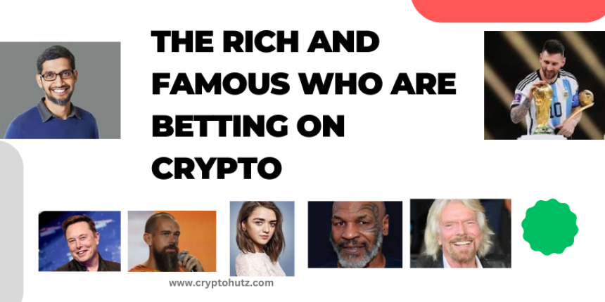 The Rich and Famous Who Are Betting on Crypto